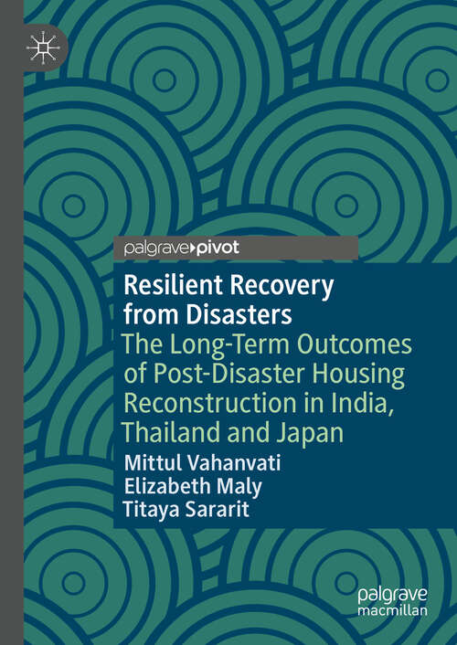Book cover of Resilient Recovery from Disasters: The Long-Term Outcomes of Post-Disaster Housing Reconstruction in India, Thailand and Japan