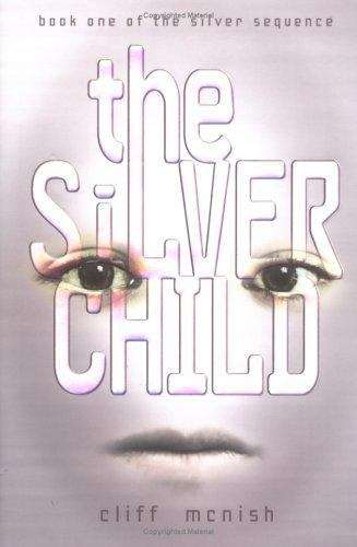 Book cover of The Silver Child (The Silver Sequence #1)