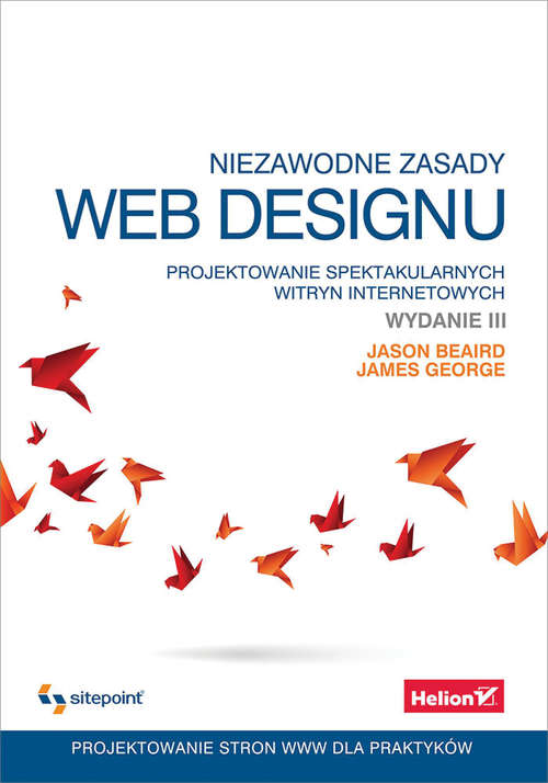 Book cover of Niezawodne zasady web designu. Projektowanie spektakularnych witryn internetowych. Wydanie III