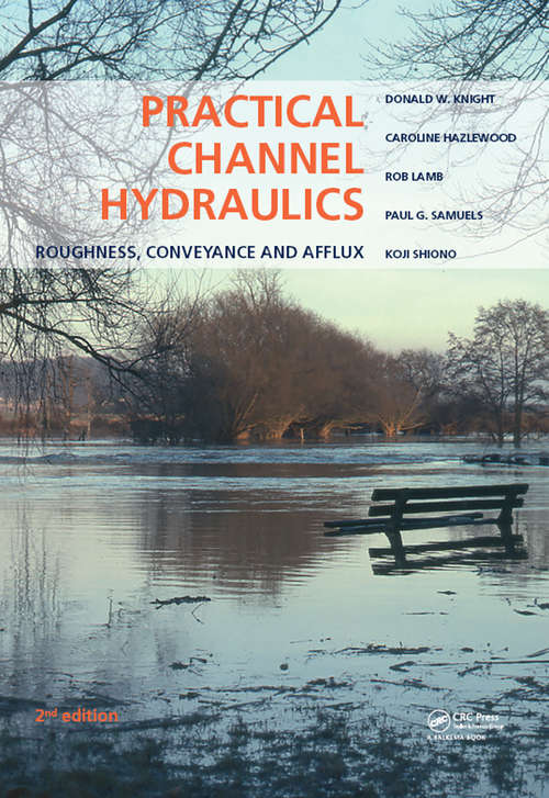 Practical Channel Hydraulics, 2nd edition: Roughness, Conveyance and Afflux