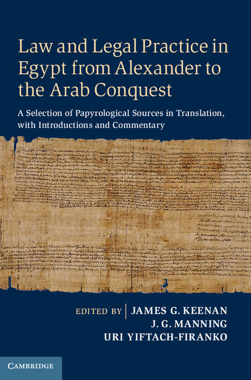 Law and Legal Practice in Egypt from Alexander to the Arab Conquest: A Selection Of Papyrological Sources In Translation, With Introductions And Commentary