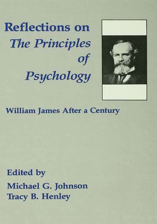 Reflections on the Principles of Psychology: William James After A Century