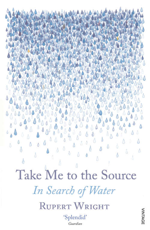 Book cover of Take Me to the Source: In Search of Water