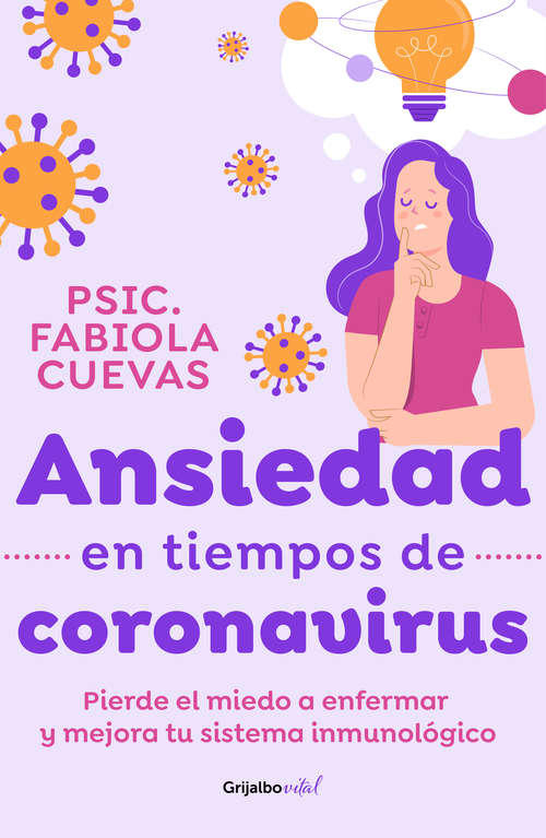 Book cover of Ansiedad en tiempos de coronavirus: Pierde el miedo a enfermar y mejora tu sistema inmunológico