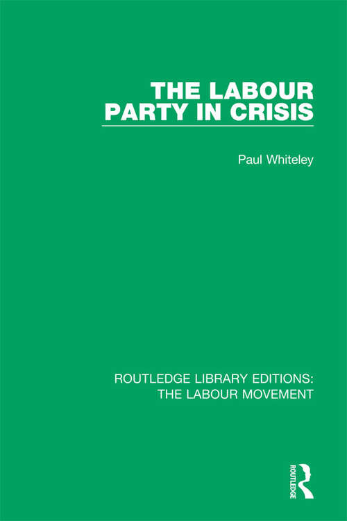 The Labour Party in Crisis (Routledge Library Editions: The Labour Movement #43)