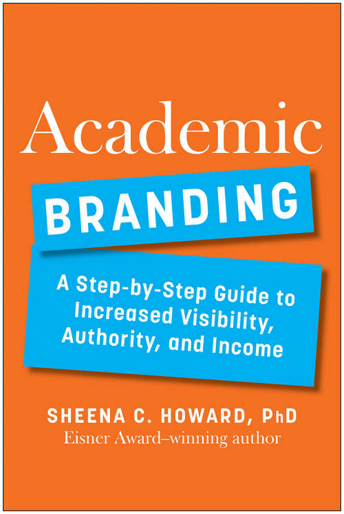 Book cover of Academic Branding: A Step-by-Step Guide to Increased Visibility, Authority, and Income