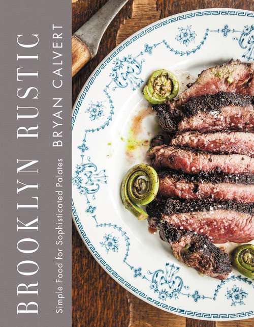 Book cover of Brooklyn Rustic: Simple Food for Sophisticated Palates