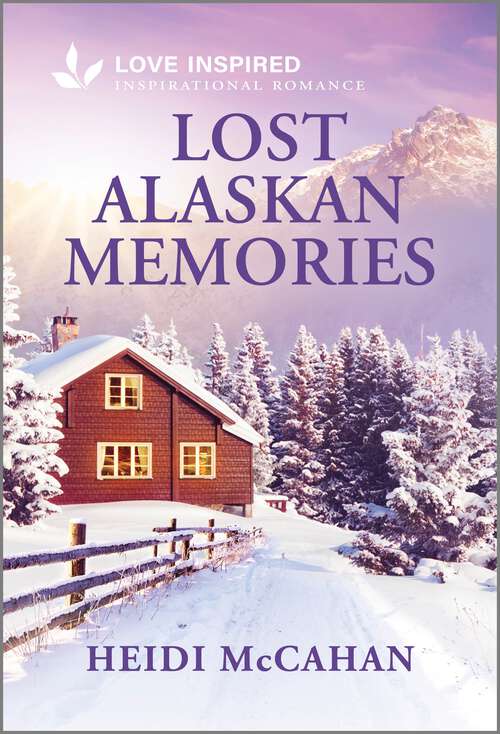 Book cover of Lost Alaskan Memories: An Uplifting Inspirational Romance (Original) (Opportunity, Alaska)