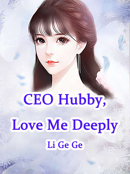 CEO Hubby, Love Me Deeply: Volume 1 (Volume 1 #1)