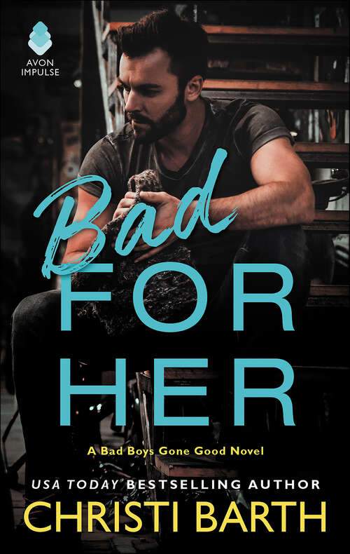 Book cover of Bad for Her: A Bad Boys Gone Good Novel