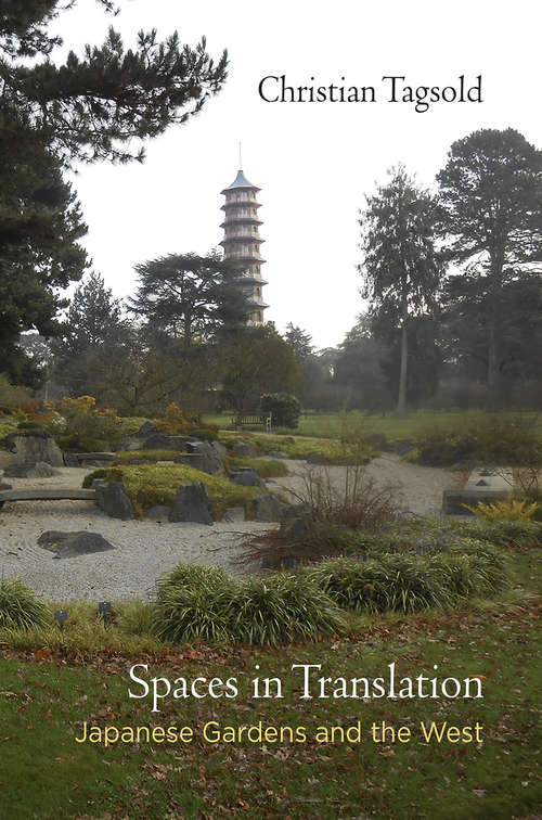 Book cover of Spaces in Translation: Japanese Gardens and the West
