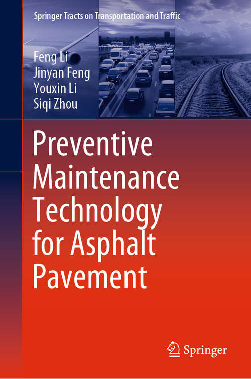 Preventive Maintenance Technology for Asphalt Pavement (Springer Tracts on Transportation and Traffic #16)