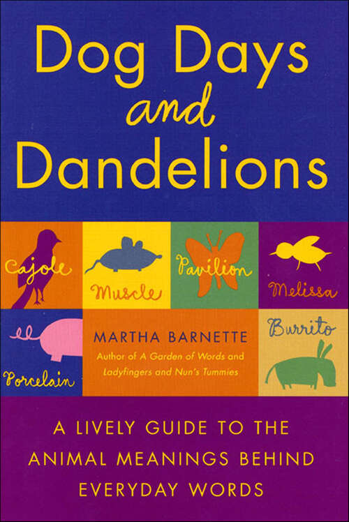 Book cover of Dog Days and Dandelions: A Lively Guide to the Animal Meanings Behind Everyday Words
