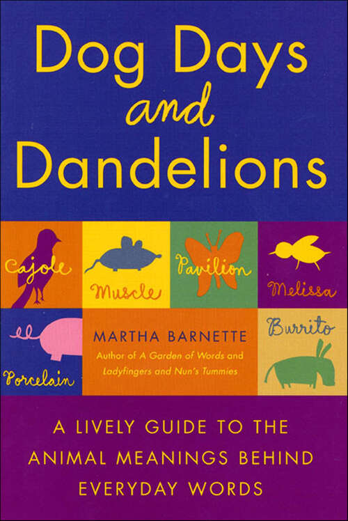 Book cover of Dog Days and Dandelions: A Lively Guide to the Animal Meanings Behind Everyday Words