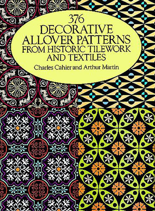 Book cover of 376 Decorative Allover Patterns from Historic Tilework and Textiles (Dover Pictorial Archive)