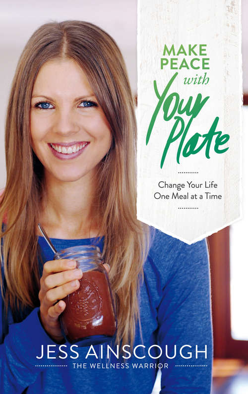 Book cover of Make Peace with Your Plate: Change Your Life One Meal at a Time