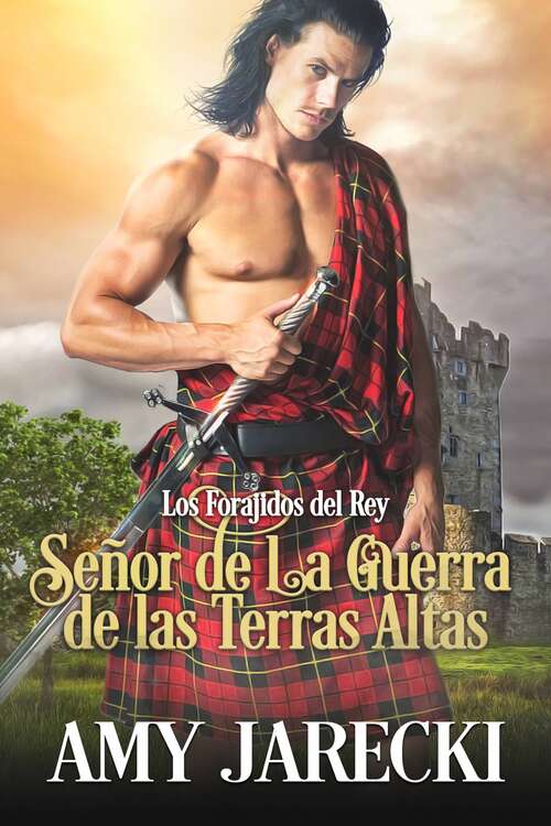 Book cover of Señor de la Guerra de las Tierras Altas: Los forajidos del rey (Los forajidos del rey #1)