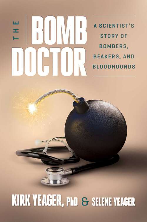 Book cover of The Bomb Doctor: A Scientist's Story of Bombers, Beakers, and Bloodhounds