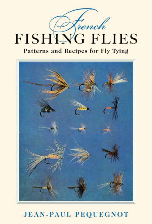 Book cover of French Fishing Flies: Patterns and Recipes for Fly Tying