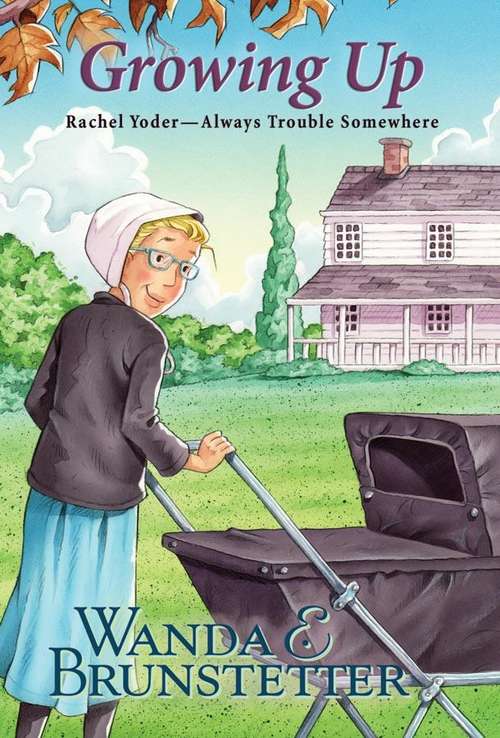 Growing Up (Rachel Yoder, Always Trouble Somewhere Series Book #8)