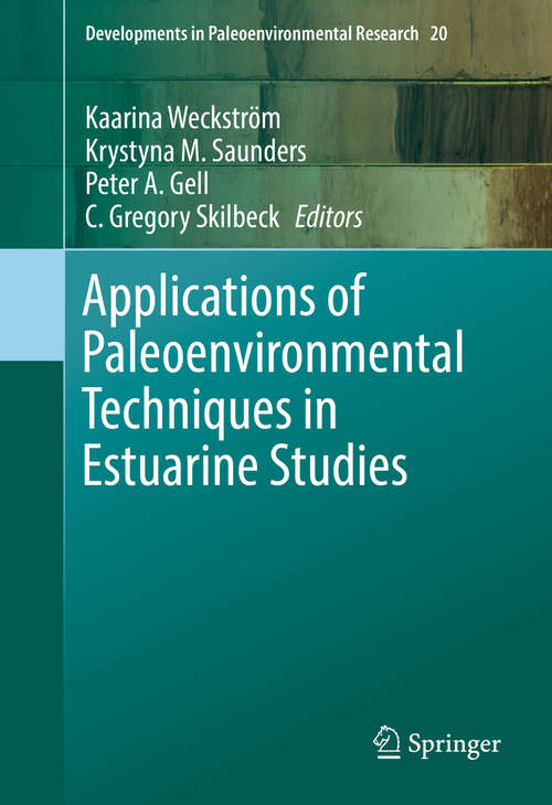 Applications of Paleoenvironmental Techniques in Estuarine Studies (Developments in Paleoenvironmental Research #Volume 20)