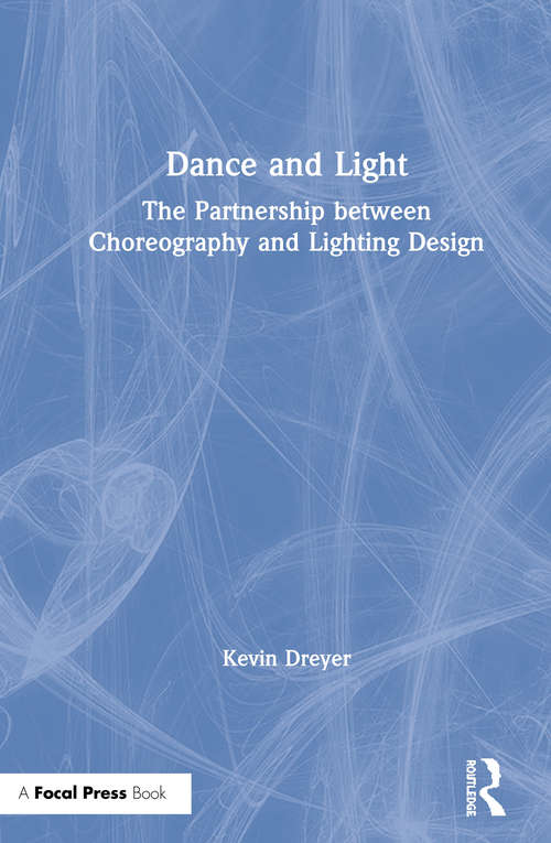 Book cover of Dance and Light: The Partnership Between Choreography and Lighting Design