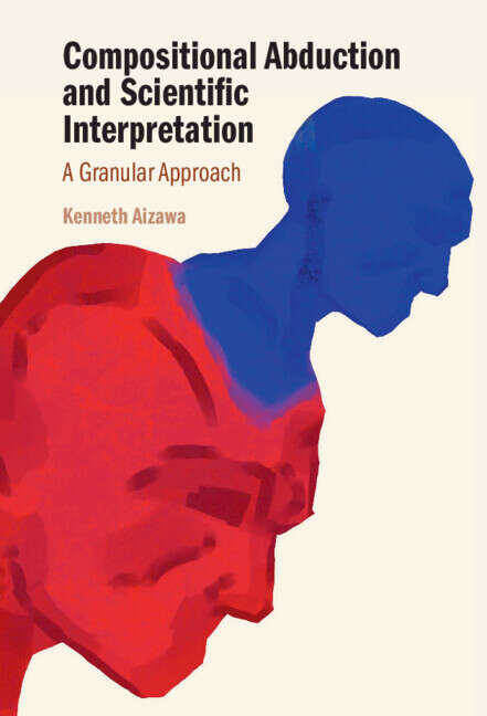 Book cover of Compositional Abduction and Scientific Interpretation: A Granular Approach