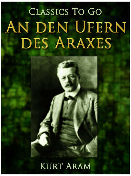 Book cover of An den Ufern des Araxes: Ein Deutscher Roman Aus Persien (Classics To Go)