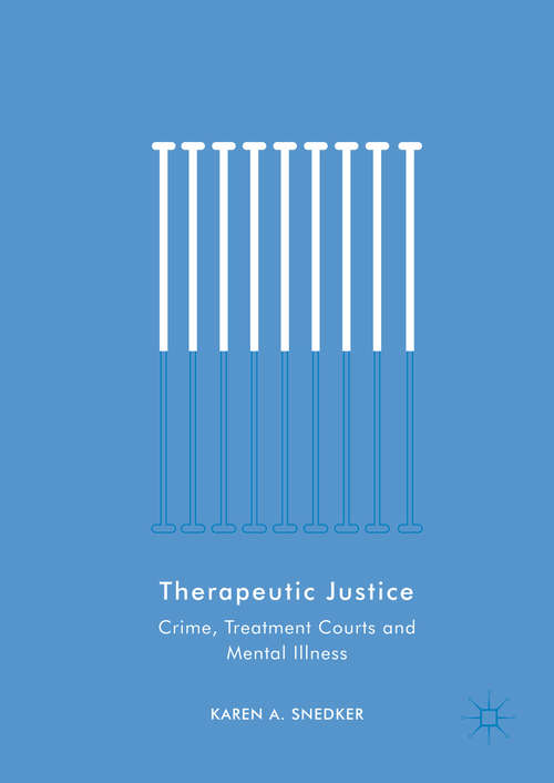 Therapeutic Justice: Crime, Treatment Courts and Mental Illness