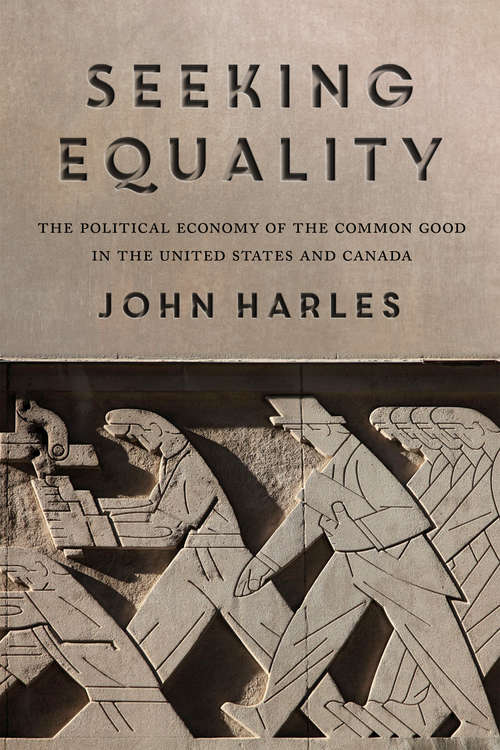 Book cover of Seeking Equality: The Political Economy Of The Common Good In The United States And Canada