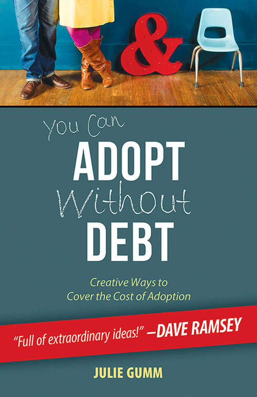 Book cover of You Can Adopt Without Debt: Creative Ways to Cover the Cost of Adoption
