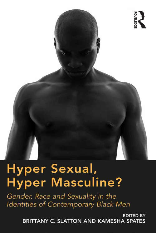 Book cover of Hyper Sexual, Hyper Masculine?: Gender, Race and Sexuality in the Identities of Contemporary Black Men