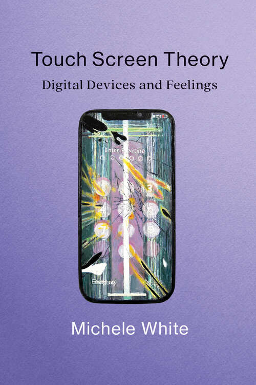 Book cover of Touch Screen Theory: Digital Devices and Feelings