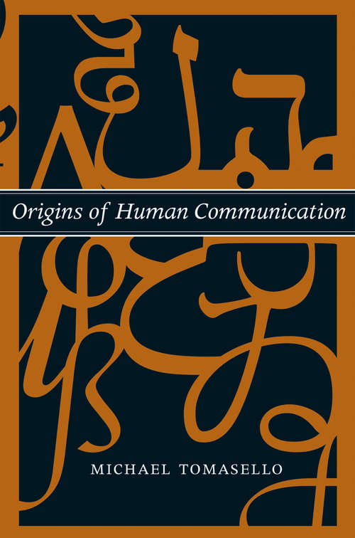 Origins of Human Communication (Jean Nicod Lectures)