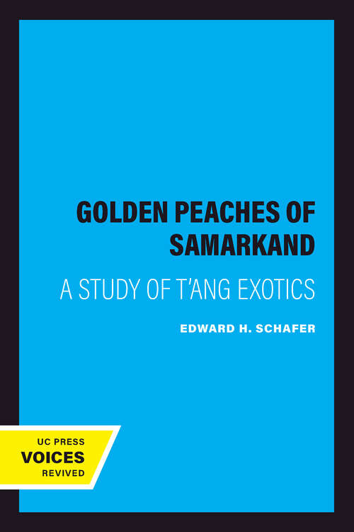Book cover of The Golden Peaches of Samarkand: A Study of T'ang Exotics