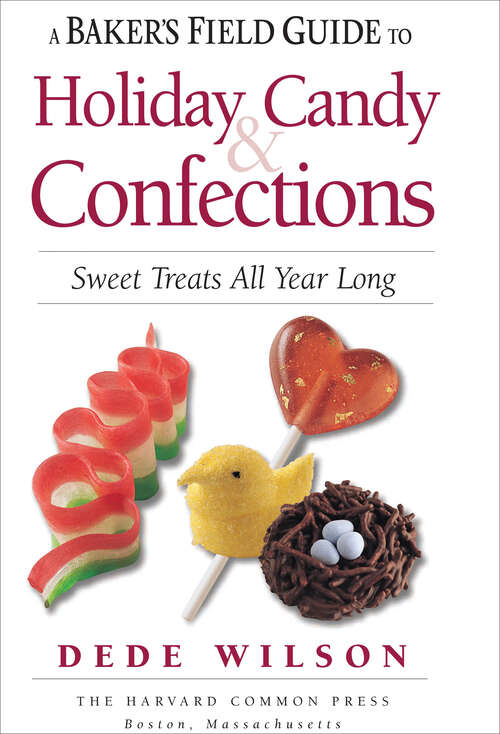 Book cover of A Baker's Field Guide to Holiday Candy & Confections: Sweet Treats All Year Long (Baker's Field Guide)