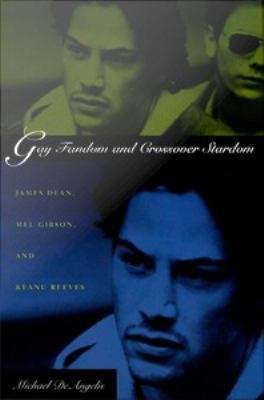 Book cover of Gay Fandom and Crossover Stardom: James Dean, Mel Gibson, and Keanu Reeves