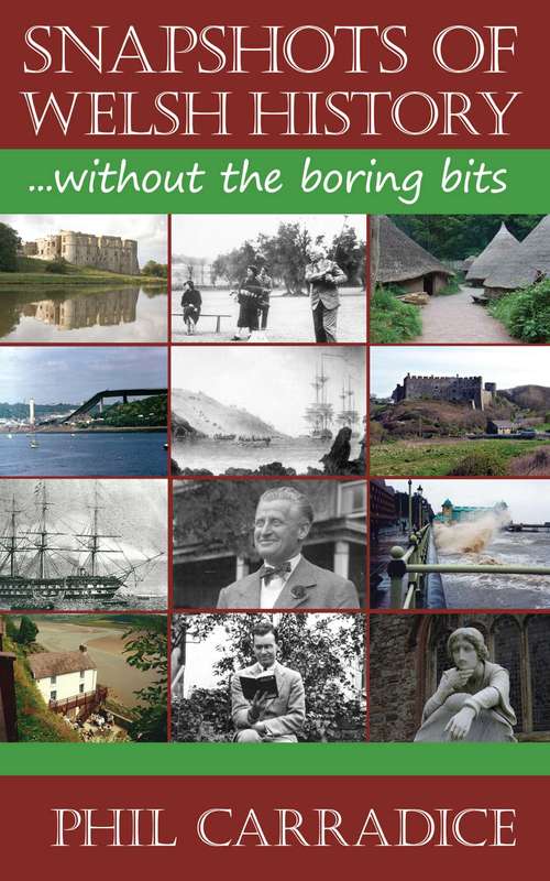 Book cover of Snapshots of Welsh History: Without the Boring Bits
