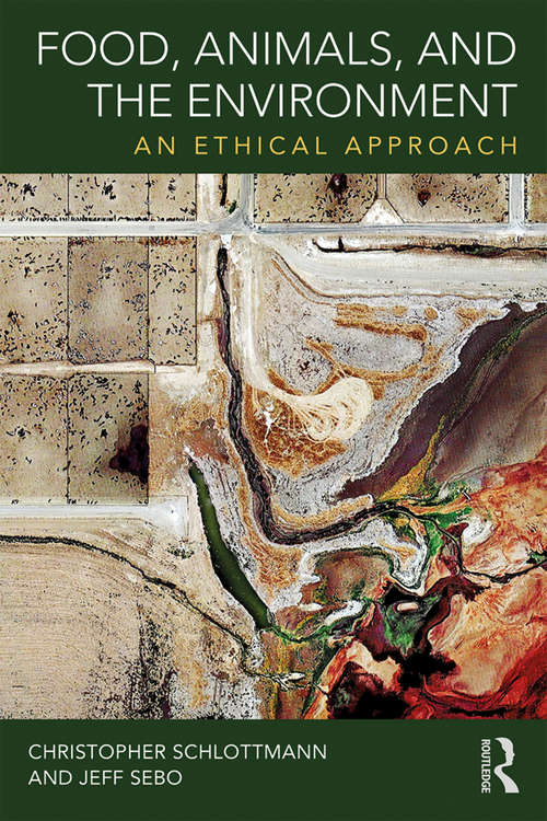 Food, Animals, and the Environment: An Ethical Approach