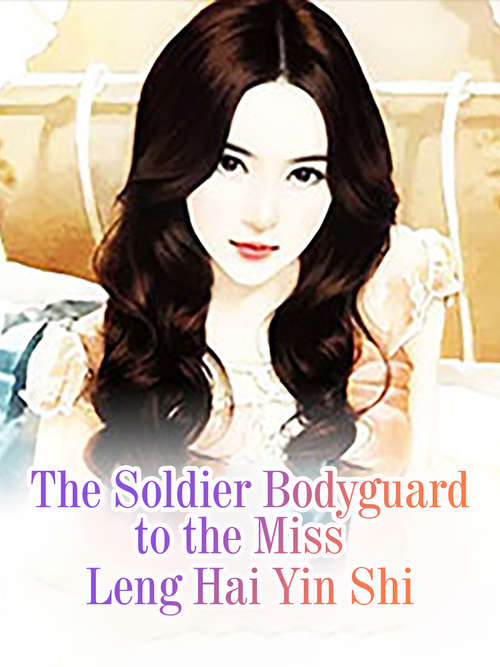 The Soldier Bodyguard to the Miss (Volume 1 #1)