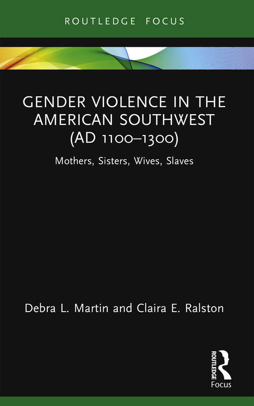 Gender Violence in the American Southwest: Mothers, Sisters, Wives, Slaves (Bodies and Lives)