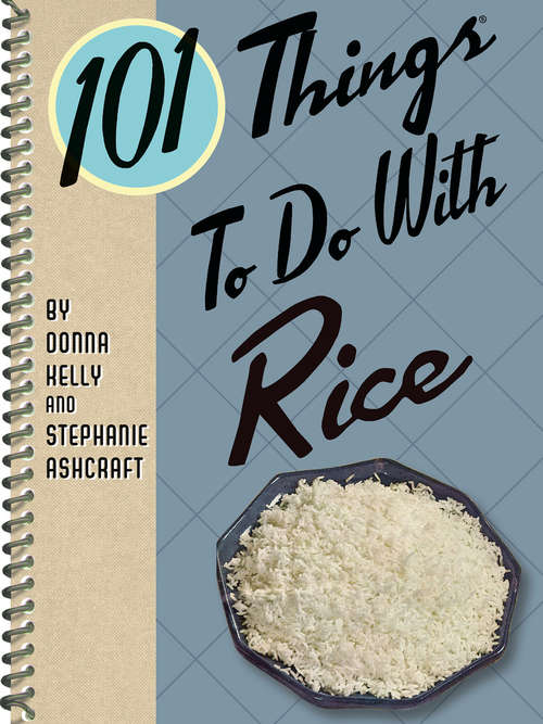 101 Things To Do With Rice (101 Things To Do With)