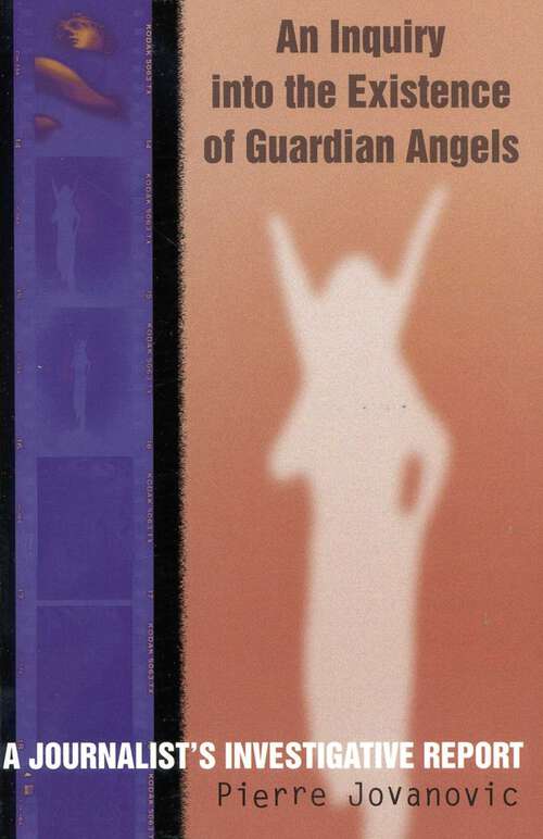Book cover of An Inquiry into the Existence of Guardian Angels: A Journalist's Investigative Report