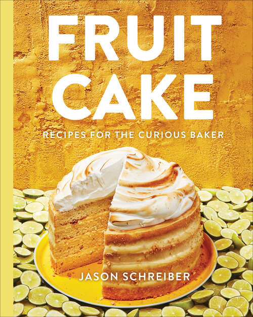 Book cover of Fruit Cake: Recipes for the Curious Baker