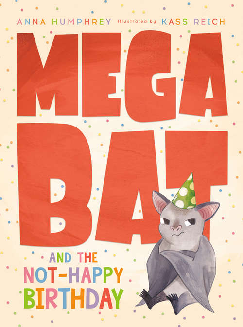 Book cover of Megabat and the Not-Happy Birthday (Megabat #4)
