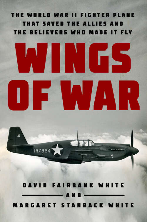 Book cover of Wings of War: The World War II Fighter Plane that Saved the Allies and the Believers Who Made It Fly