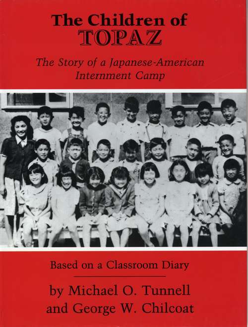 Book cover of The Children of Topaz: The Story of a Japanese-American Internment Camp, Based on a Classroom Diary