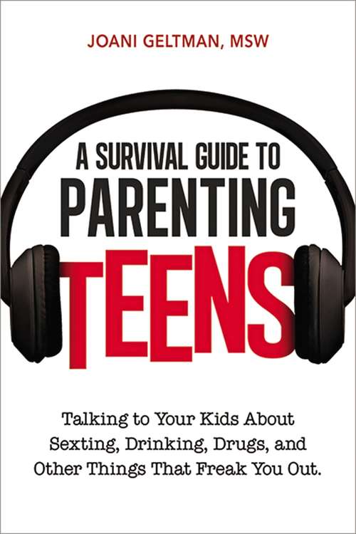 Book cover of A Survival Guide to Parenting Teens: Talking to Your Kids About Sexting, Drinking, Drugs, adn Other Things That Freak You Out