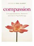 Compassion: Conceptualisations, Research and Use in Psychotherapy