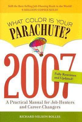 What Color Is Your Parachute? 2007 Edition